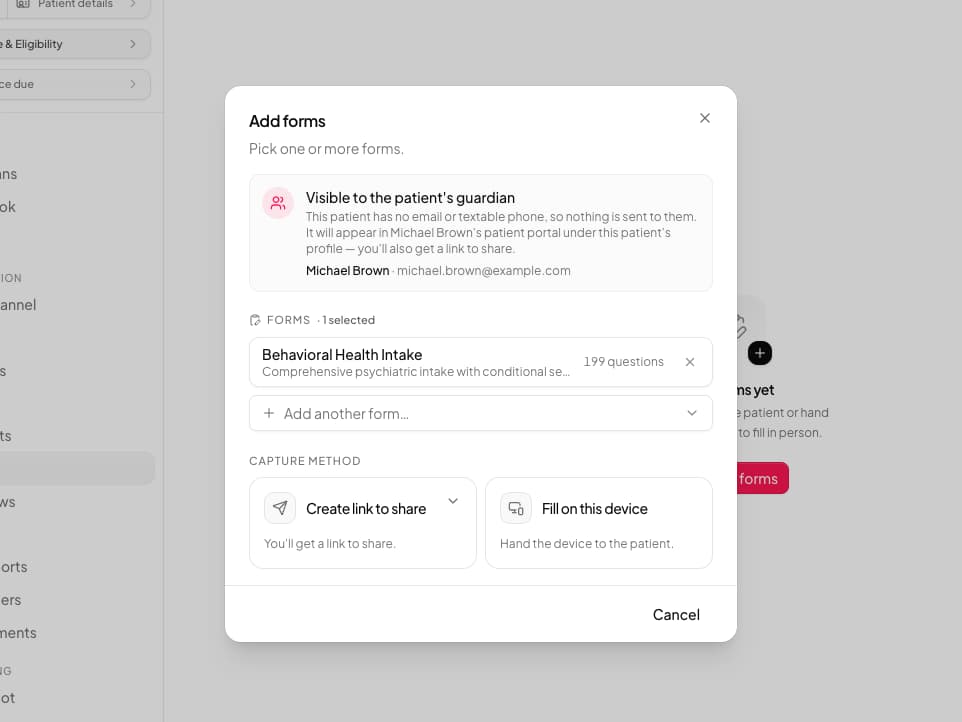 The Add forms dialog with a Visible to the patient's guardian notice explaining that the patient has no email or textable phone, so nothing is sent to them, and the form will appear in Michael Brown's patient portal under this patient's profile, with a link to share; below it the Behavioral Health Intake form is selected and the capture method choices are Create link to share and Fill on this device